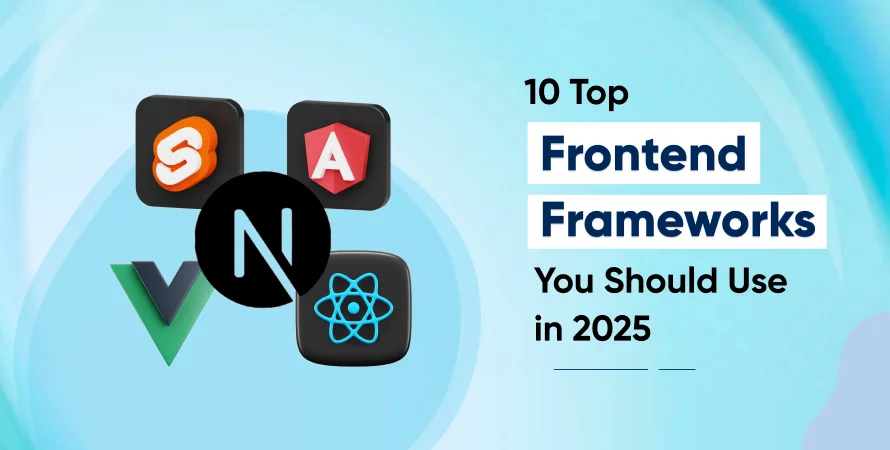 10 Top Frontend Frameworks You Should Use in 2025