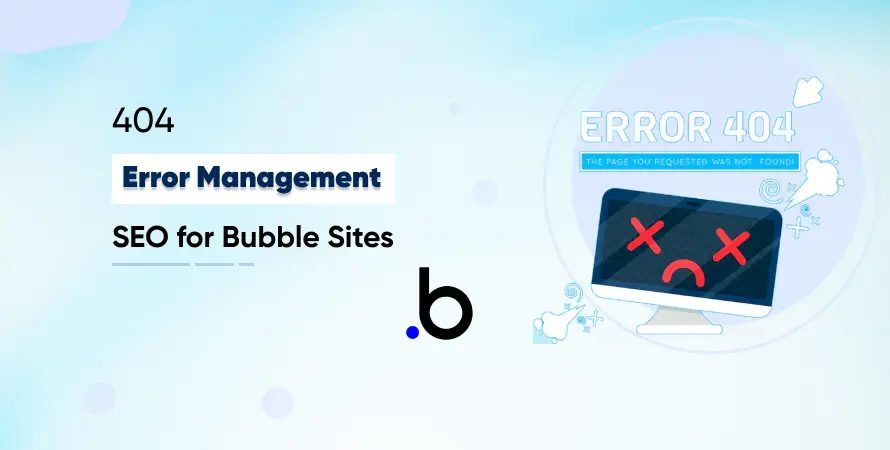 404 Error Management: SEO for Bubble Sites