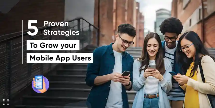 5-proven-strategies-to-grow-your-mobile-app-users