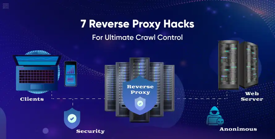 7 Reverse Proxy Hacks for Ultimate Crawl Control