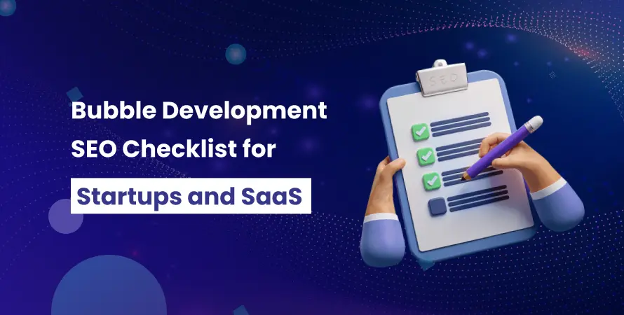 Bubble Development SEO Checklist for Startups and SaaS
