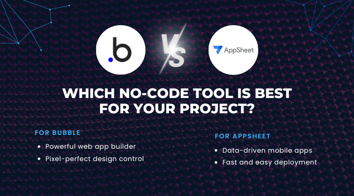 Bubble vs. AppSheet: Which No-Code Tool is Best for Your Project?
