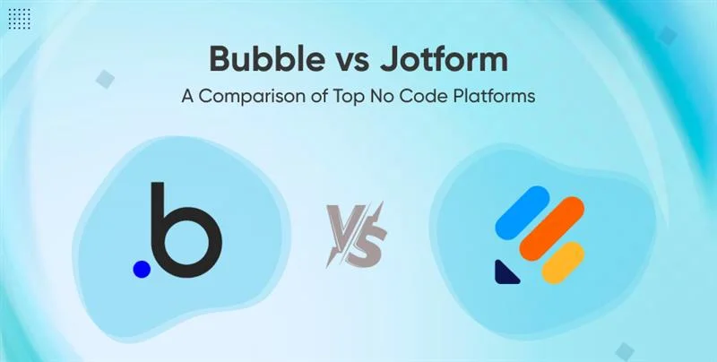Bubble vs Jotform: A Comparison of Top No-Code Platforms