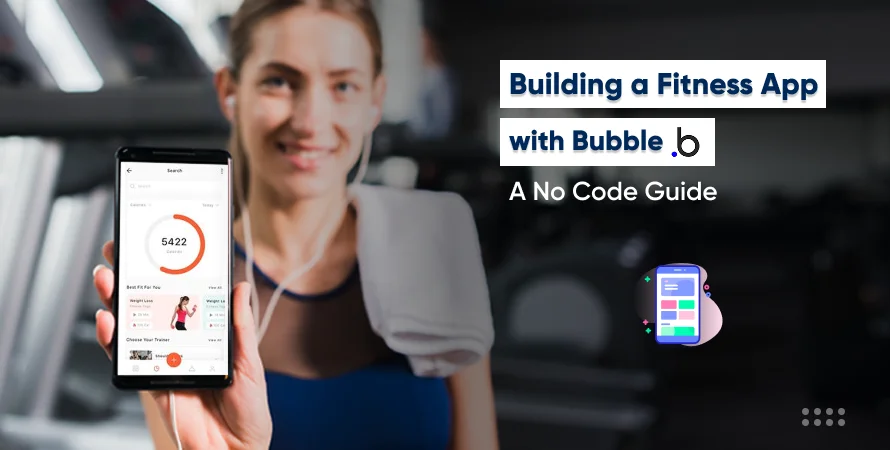Building a Fitness App with Bubble: A No-Code Guide