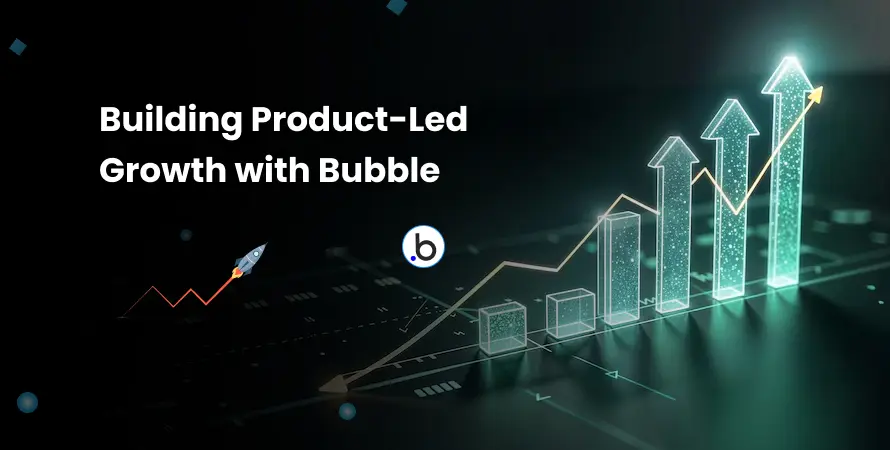 Building Product-Led Growth with Bubble
