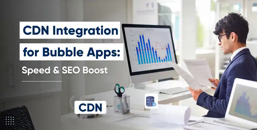 CDN Integration for Bubble Apps: Speed & SEO Boost