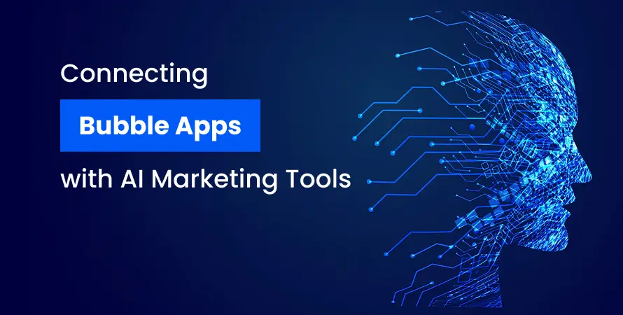 Connecting Bubble Apps with AI Marketing Tools