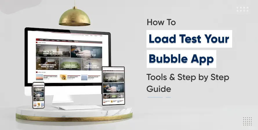 How to Load Test Your Bubble App: Tools & Step-by-Step Guide