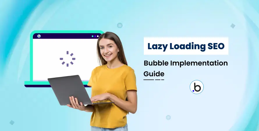 Lazy Loading SEO: Bubble Implementation Guide