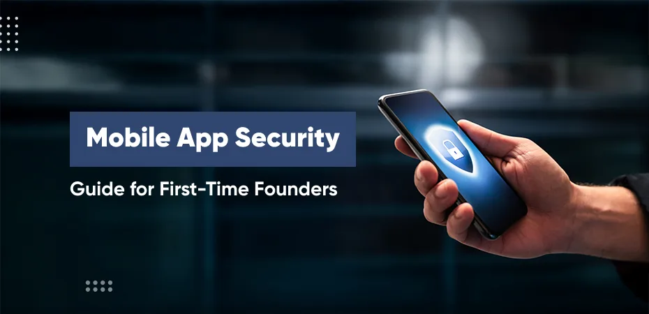 mobile-app-security-guide-for-first-time-founders