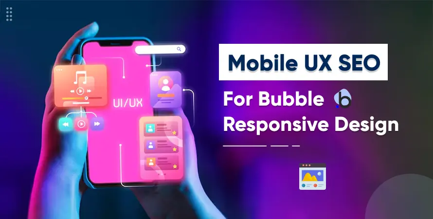 Mobile UX SEO for Bubble Responsive Design