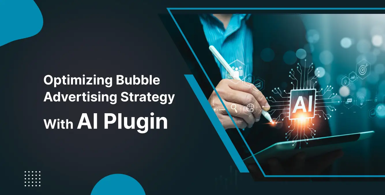 Optimizing Bubble Advertising Strategy with AI Plugins