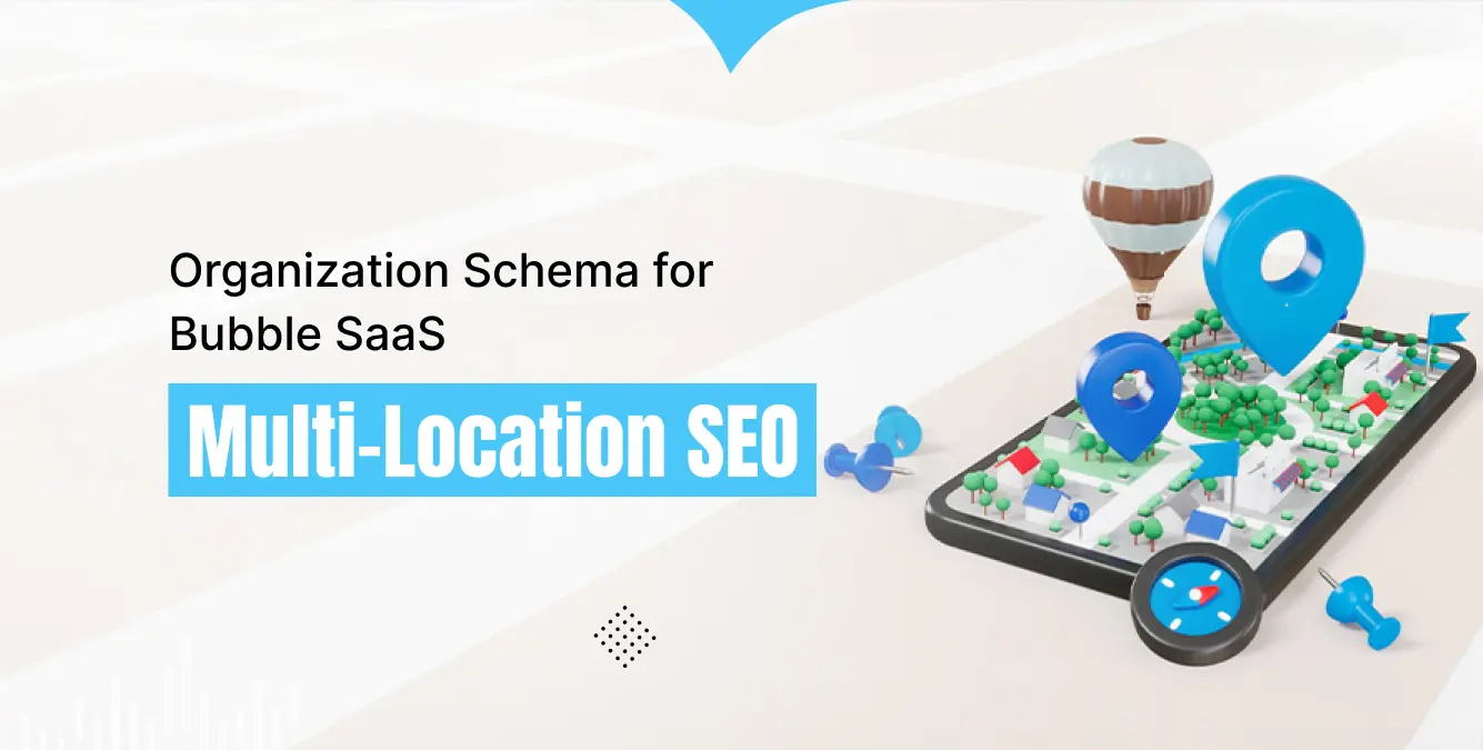 Organization Schema for Bubble SaaS Multi-Location SEO