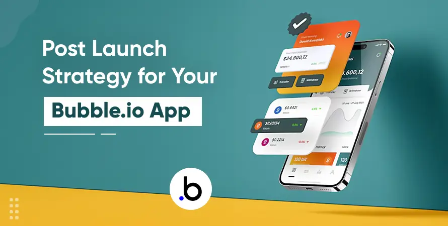 Post-Launch Strategy for Your Bubble.io App
