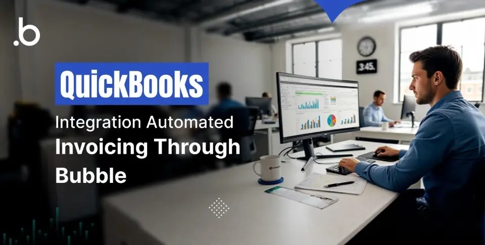 QuickBooks Integration: Automated Invoicing Through Bubble