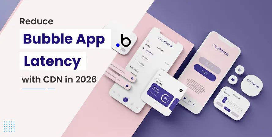 Reduce Bubble App Latency with CDN in 2026