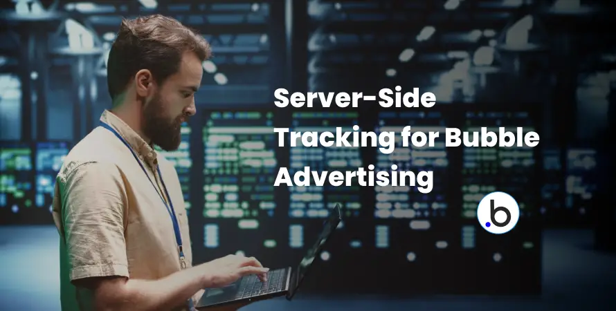 Server-Side Tracking for Bubble Advertising