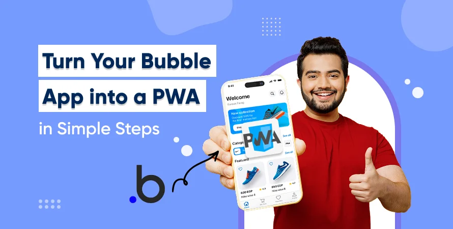 Turn Your Bubble App into a PWA in Simple Steps