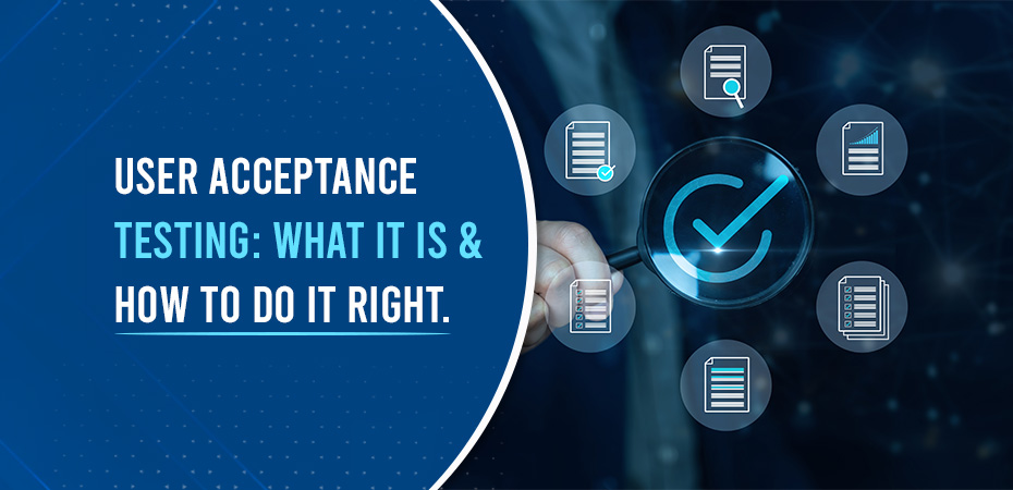 User Acceptance Testing: What It Is & How to Do It Right