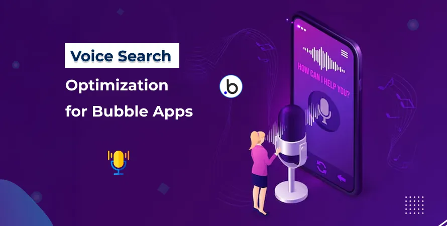 Voice Search Optimization for Bubble Apps